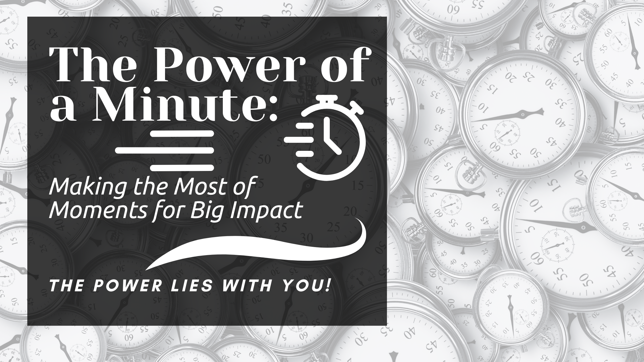 The Power of a Minute: Making the Most of Moments for Big Impact